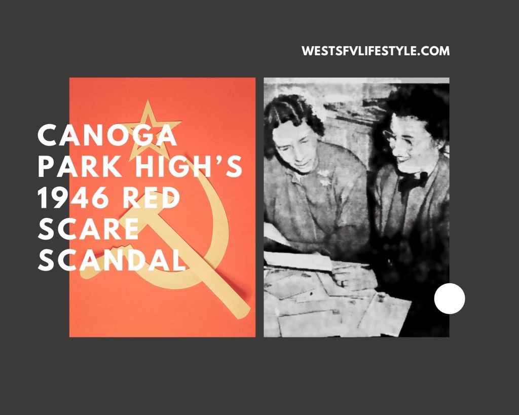 Canoga Park High’s 1946 Red Scare Scandal